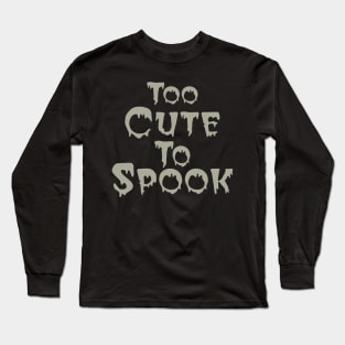 Too Cute To Spook, Halloween Long Sleeve T-Shirt